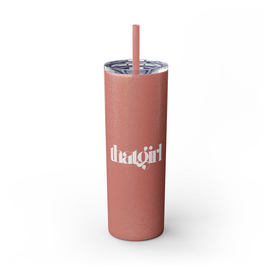 That Girl Skinny Tumbler (White Font)